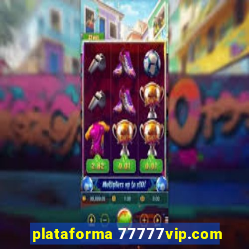 plataforma 77777vip.com